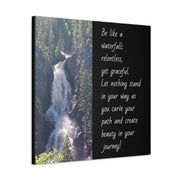 "Be Like a Waterfall" Canvas Print